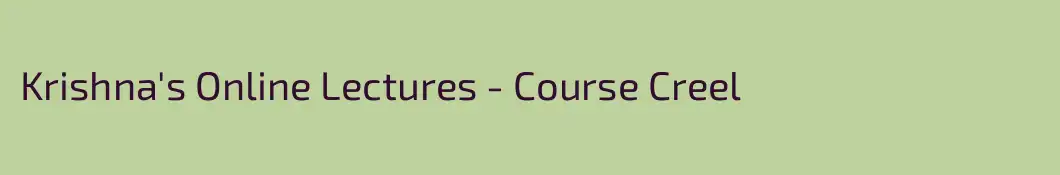 Krishna's Online Lectures - Course Creel